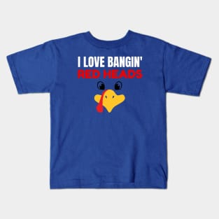 I Love Banging Red Heads Turkey Kids T-Shirt